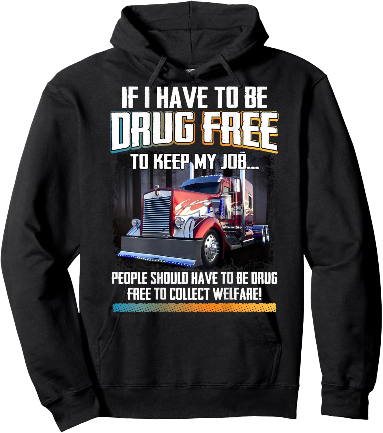 People Should Be Drug-Free To Collect Welfare Trucker Saying Hoodie - Hoodie | Black