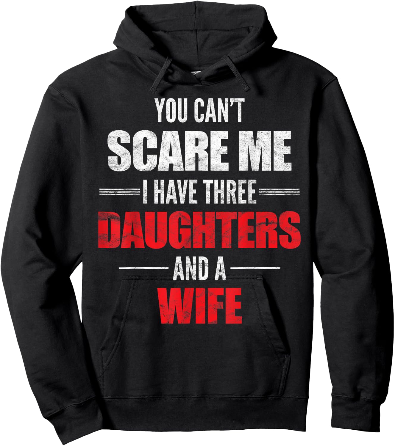 You Can't Scare Me I Have Three Daughters And A Wife Hoodie - Hoodie | Black