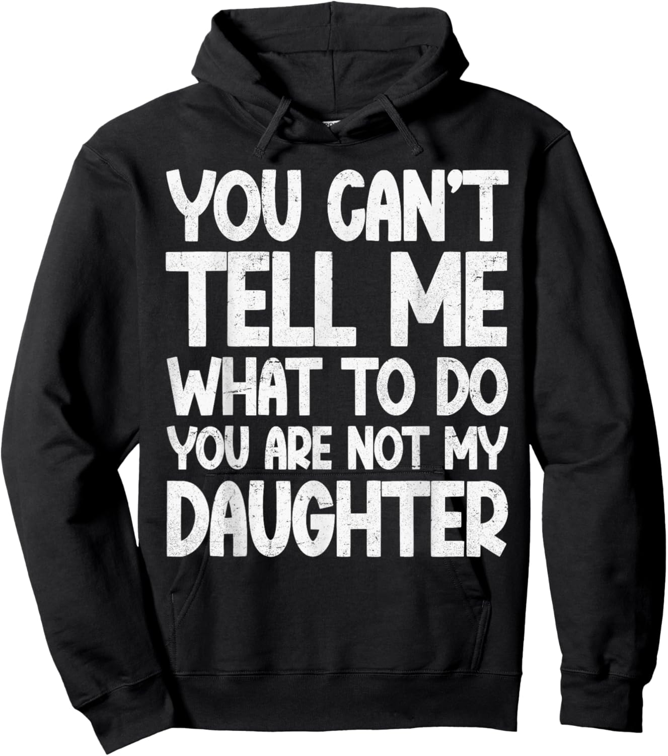 You Can't Tell Me What To Do You're Not My Daughter Hoodie - Hoodie | Black