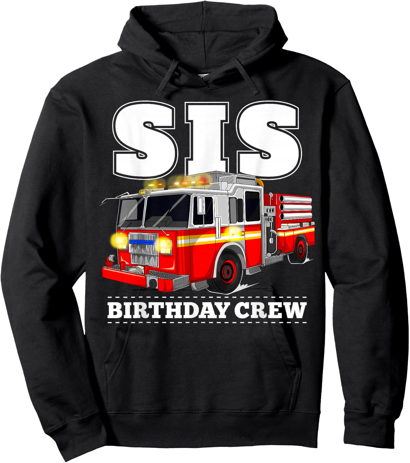 Sis Birthday Crew Sister Fire Truck Firefighter Fireman Crew Hoodie - Hoodie | Black