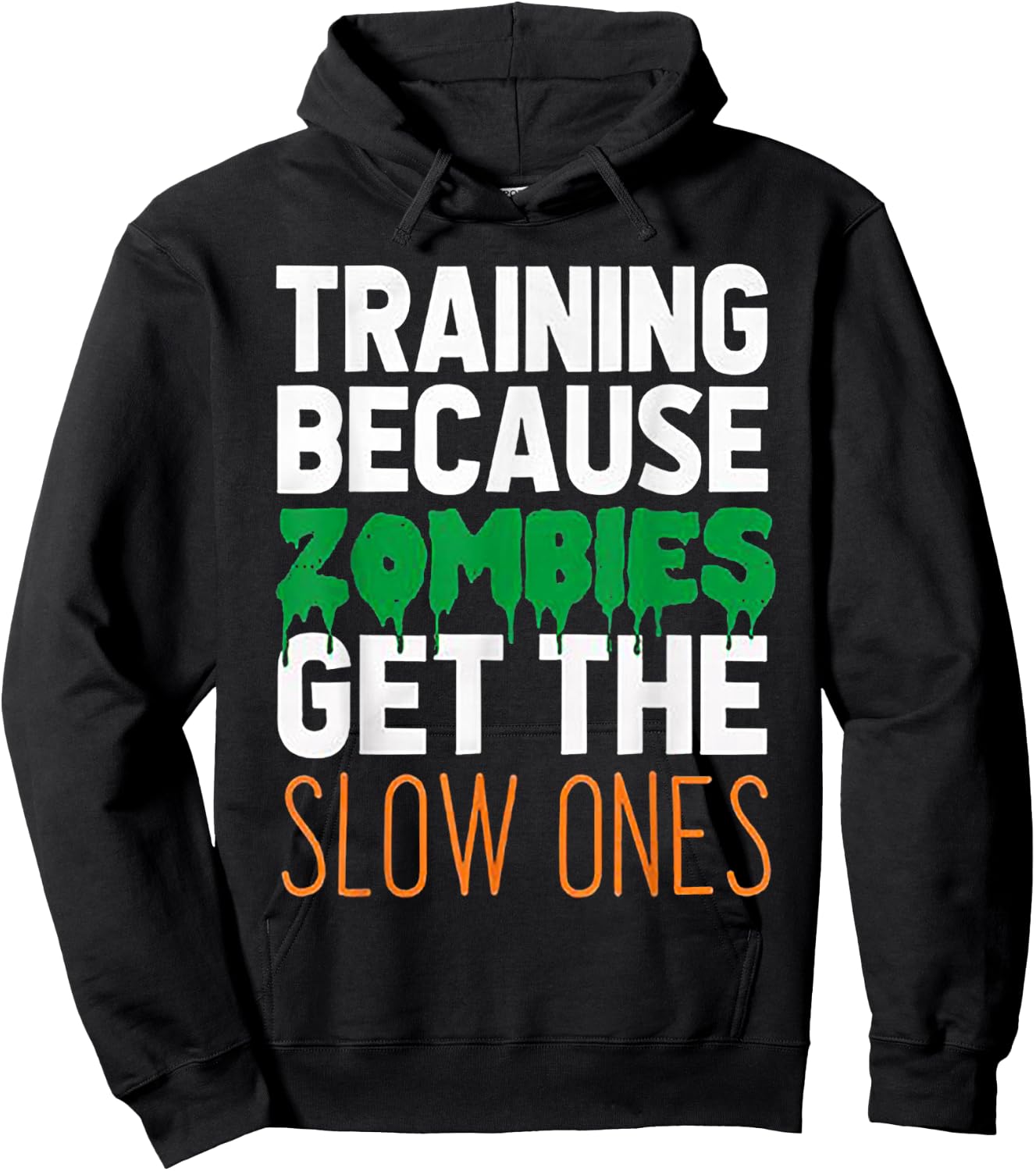 Training Because Zombies Get The Slow Ones Workout Halloween Hoodie - Hoodie | Black