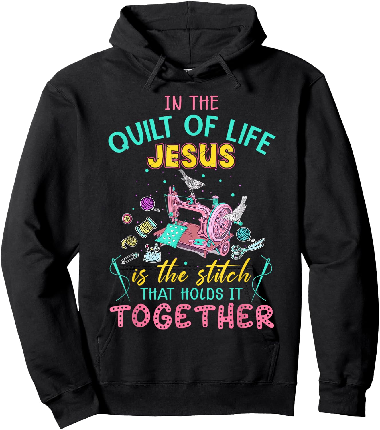 In The Quilt Of Life Jesus Is The Stitch That Holds It Hoodie - Hoodie | Black