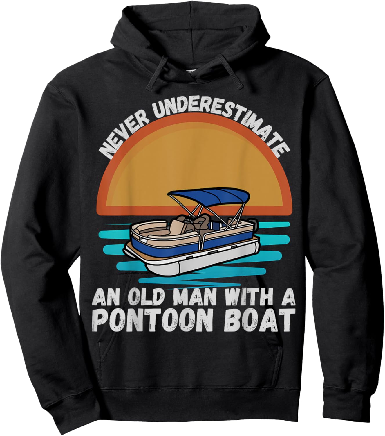 Never Underestimate An Old Man With A Pontoon Boat Boating Hoodie - Hoodie | Black