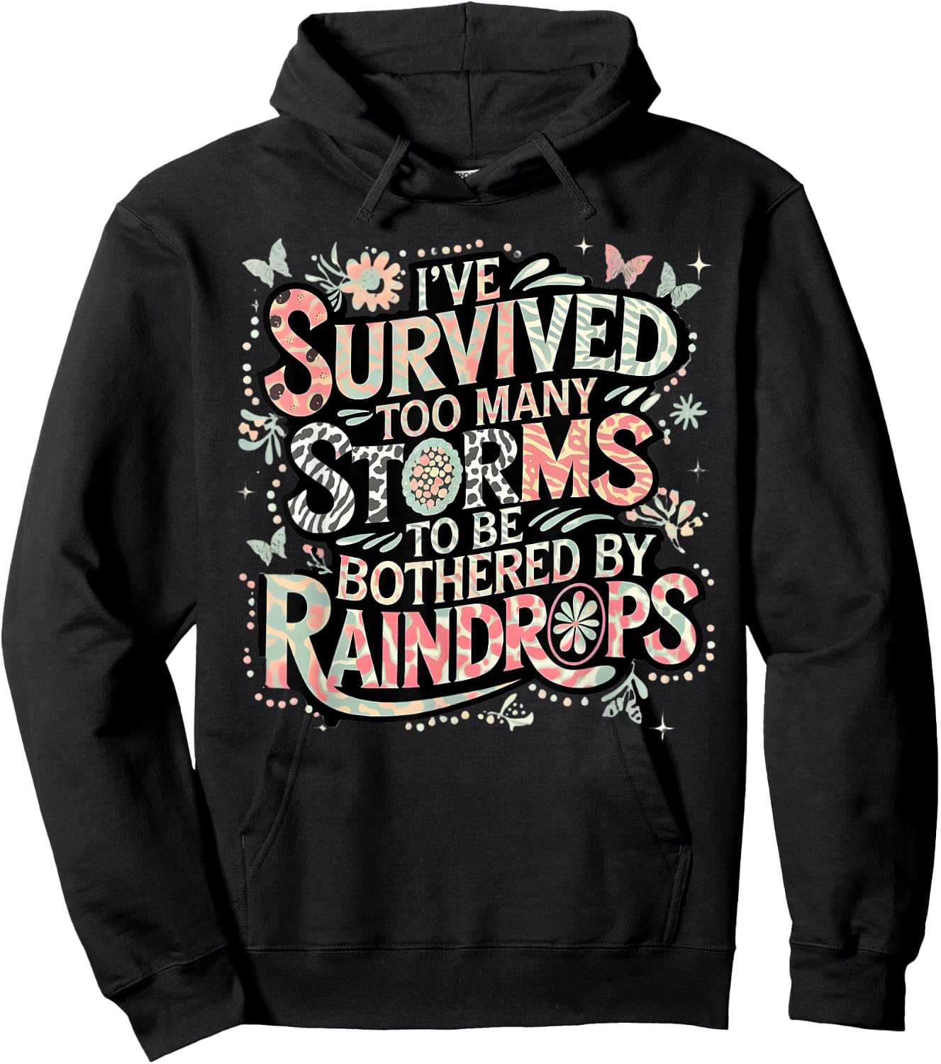 I've Survived Too Many Storms To Be Bothered By Raindrops Hoodie - Hoodie | Black