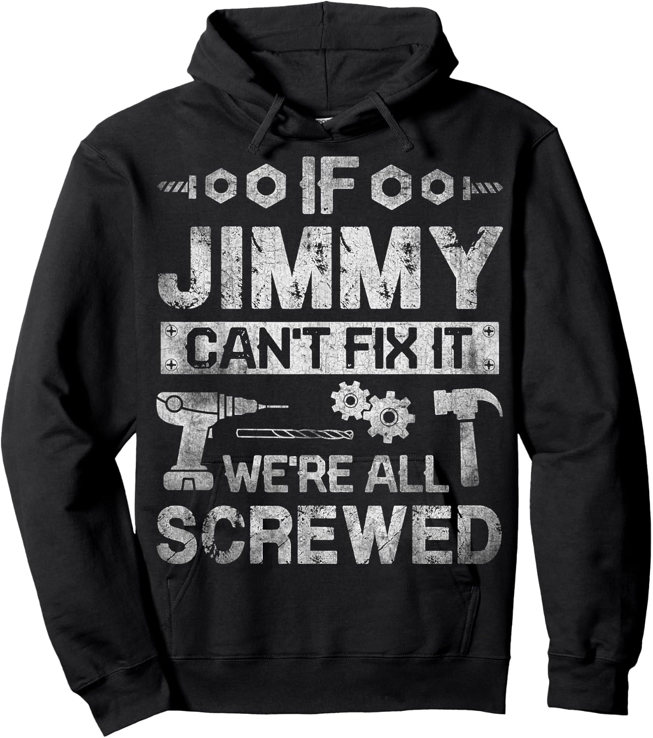 If Jimmy Can't Fix it We're All Screwed Funny Fathers Gift Hoodie - Hoodie | Black