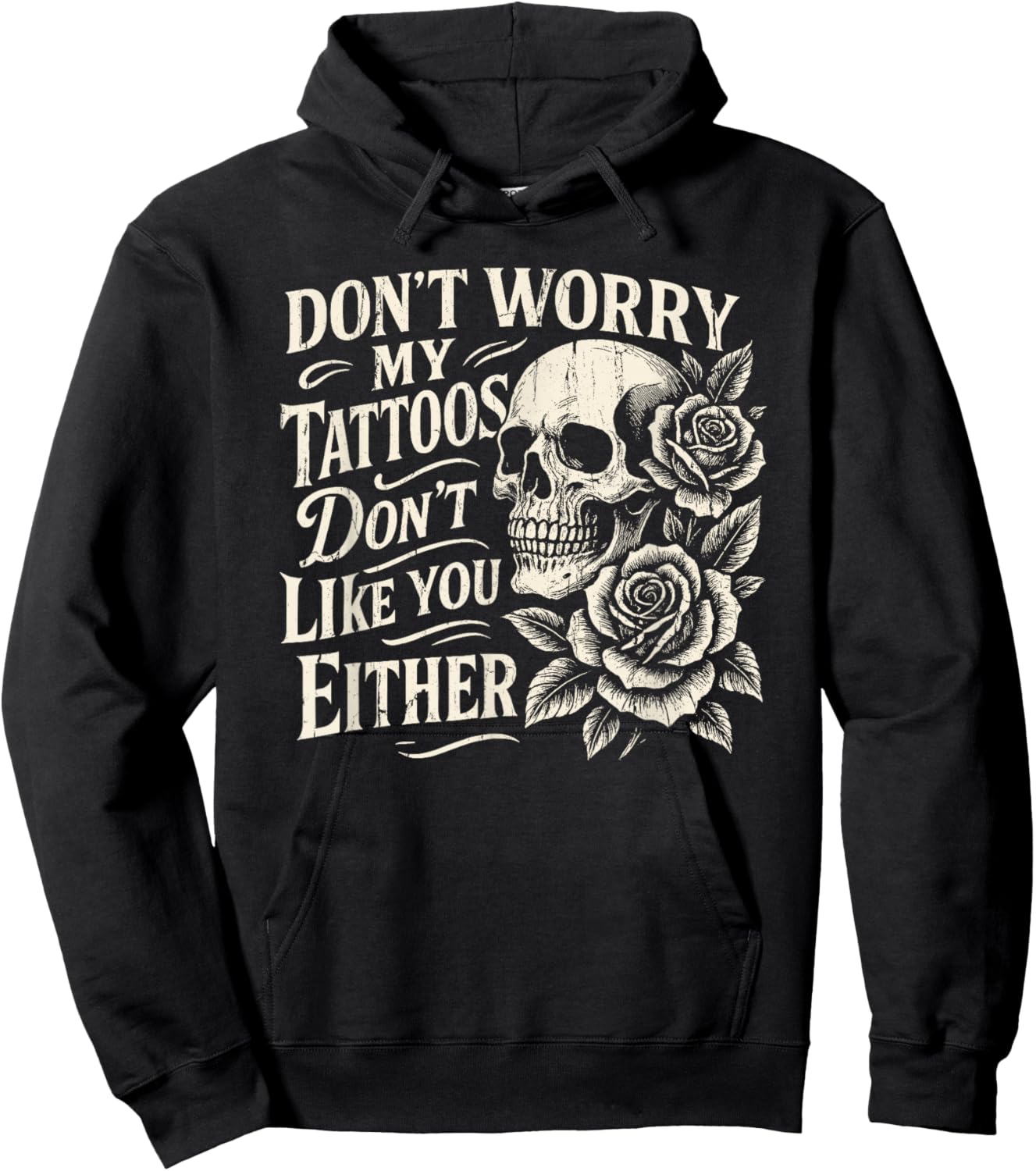 Don't Worry My Tattoos Don't Like You Either, Funny Tattoo Hoodie - Hoodie | Black