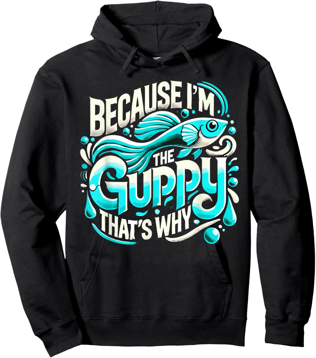 Because I'm The GUPPY That's Why GUPPIES Hoodie - Hoodie | Black