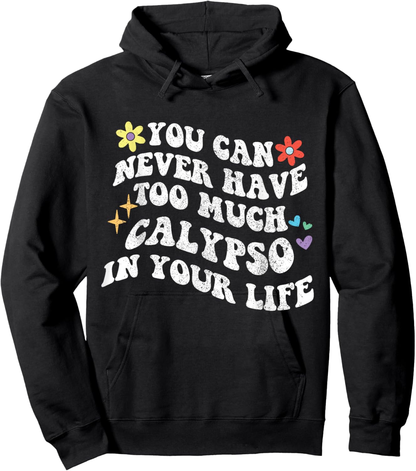 Retro Groovy You Can Never Have Too Much Calypso In Your Hoodie - Hoodie | Black