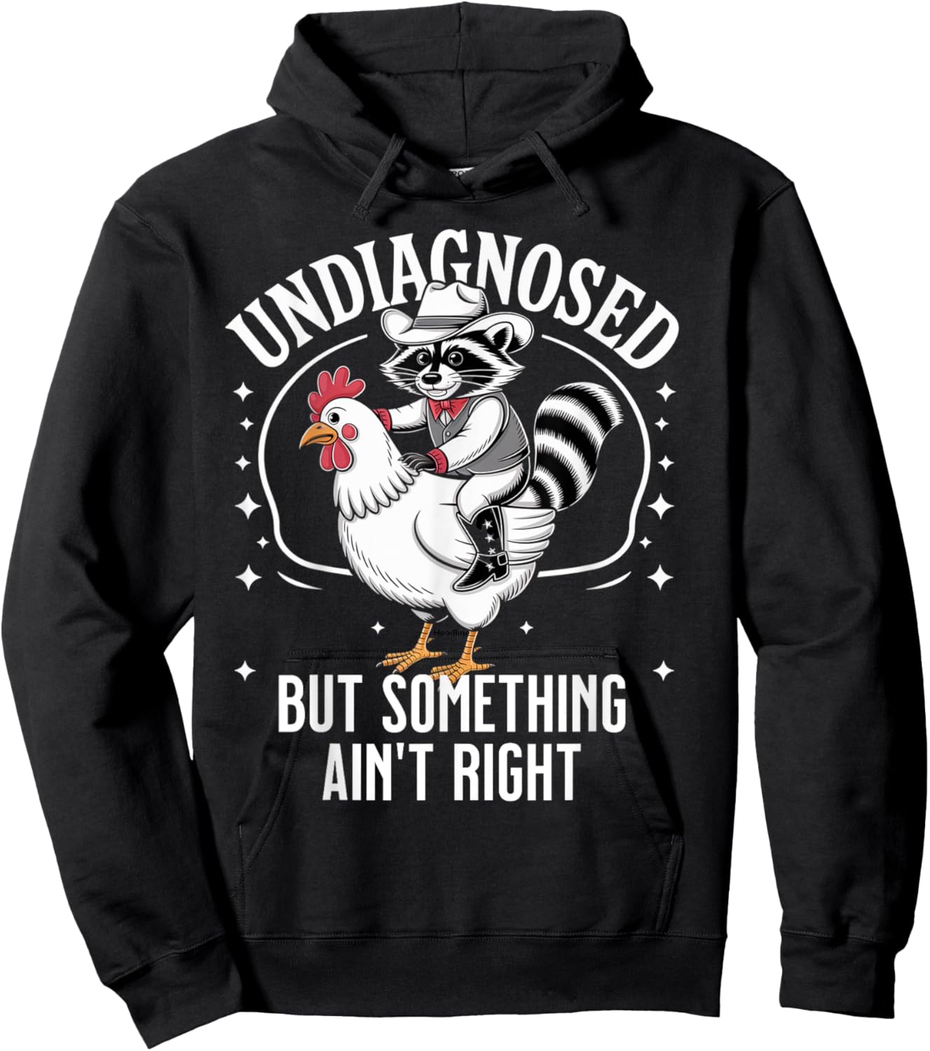 Undiagnosed But Something Ain't Right Funny Raccoon Chicken Hoodie - Hoodie | Black