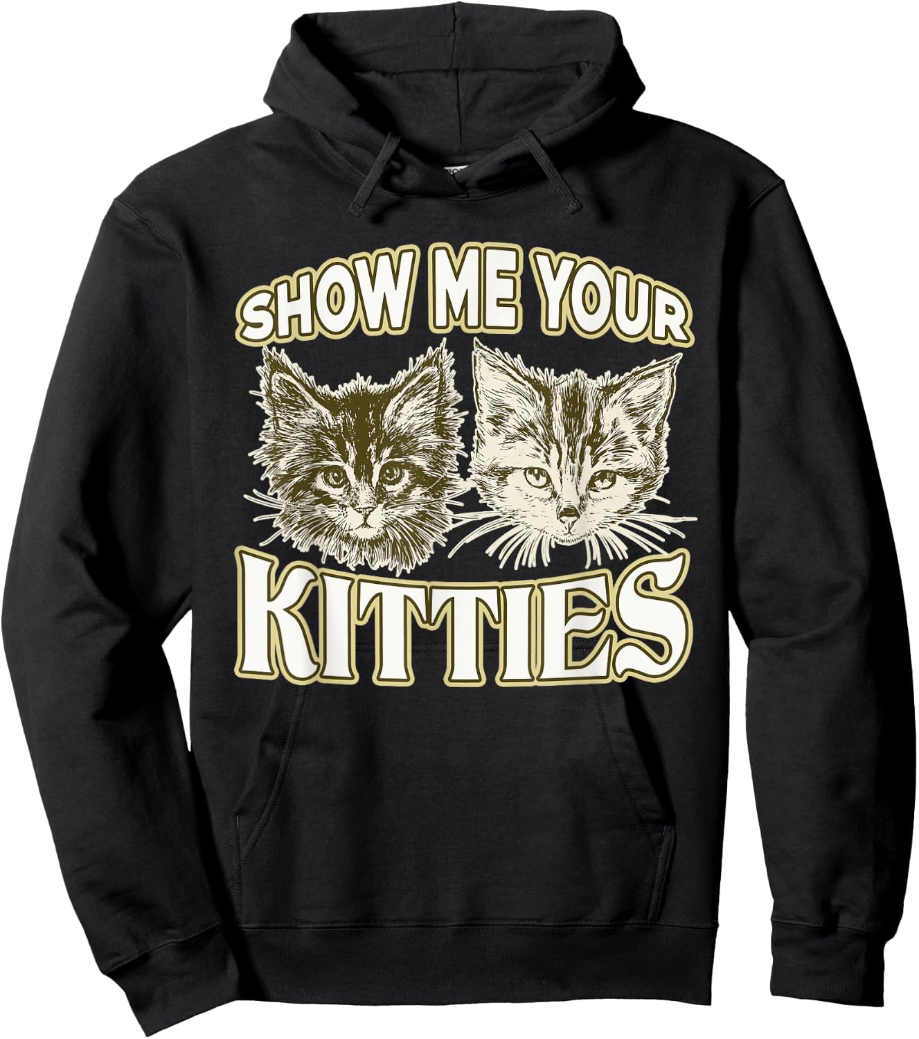 SHOW ME YOUR KITTIES shirt Funny Kitten Hoodie - Hoodie | Black