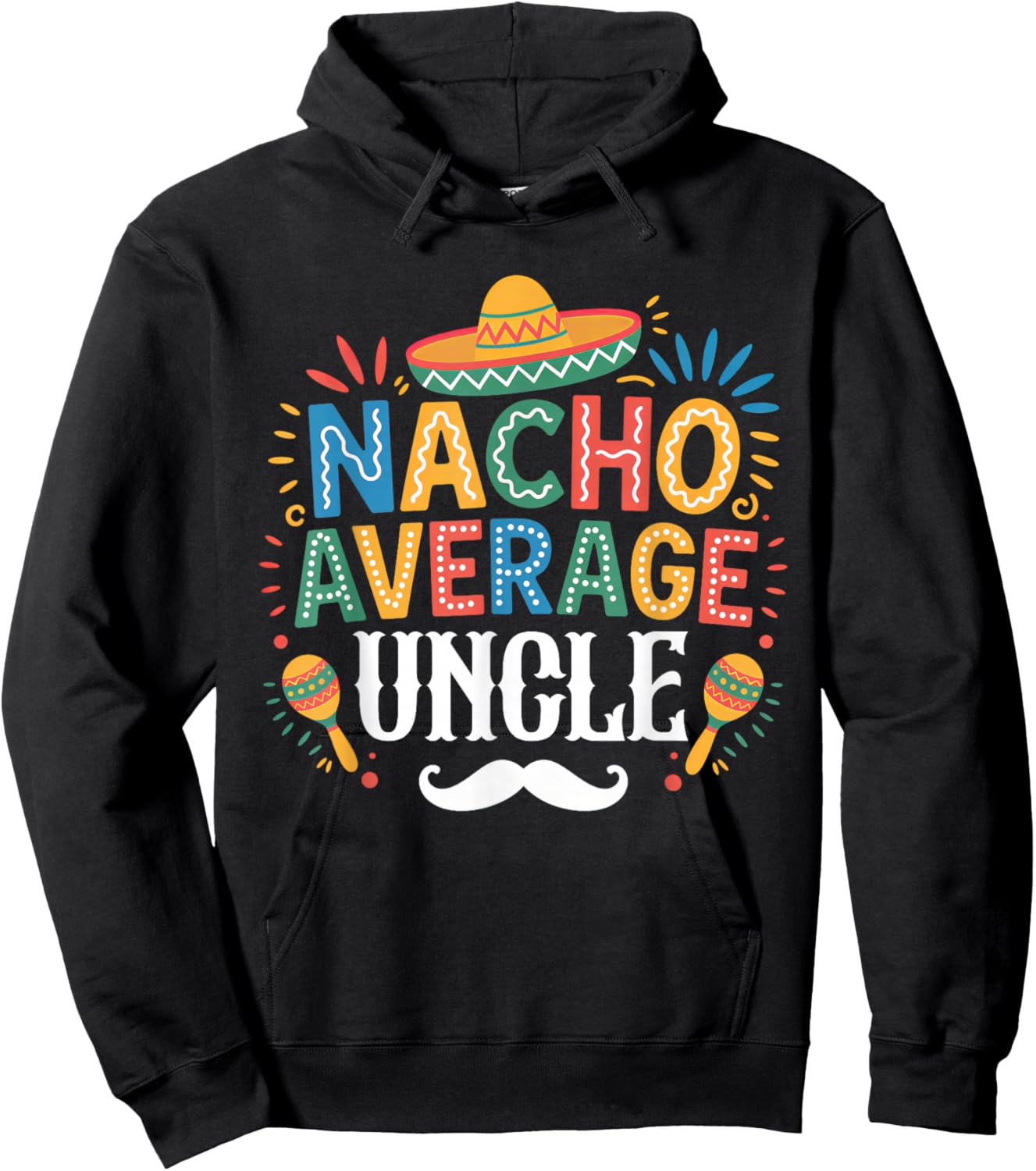 Nacho Average Uncle Mexican Funny Cinco De Mayo Fiesta Hoodie - Hoodie | Black