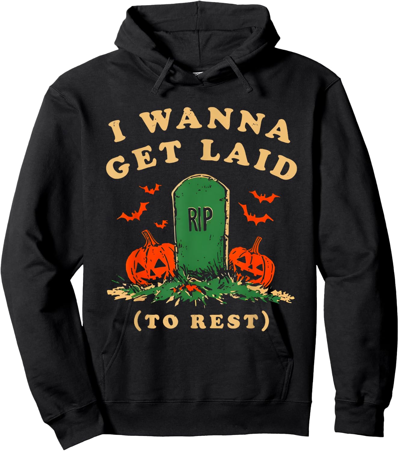 I Wanna Get Laid Rip To Rest Halloween Hoodie - Hoodie | Black