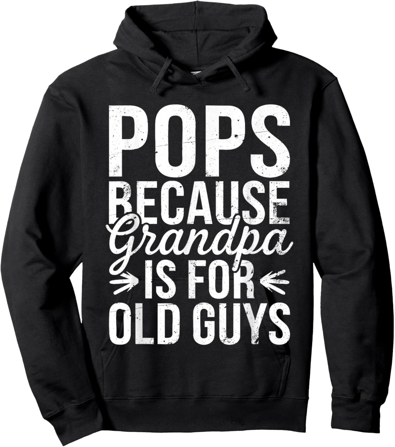 Pops Because Grandpa Is For Old Guys Shirt Men Fathers Day Hoodie - Hoodie | Black