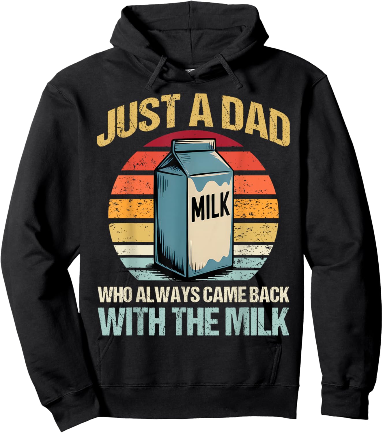 Just A Dad Who Always Came Back With The Milk Fathers Day Hoodie - Hoodie | Black