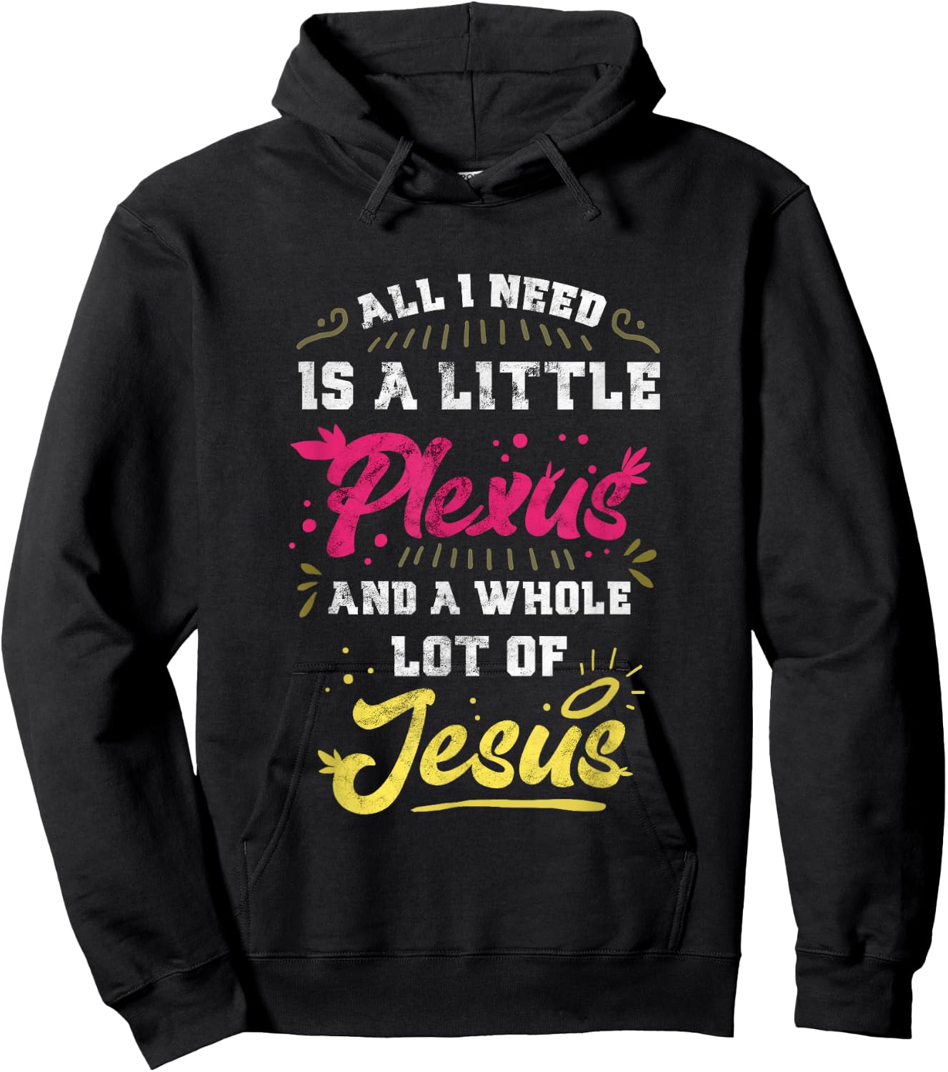 Plexus & Jesus Shirts 'All I Need Is A Little Plexus And A Whole Lot Of Jesus' -Adults Black Hoodie - Hoodie | Black