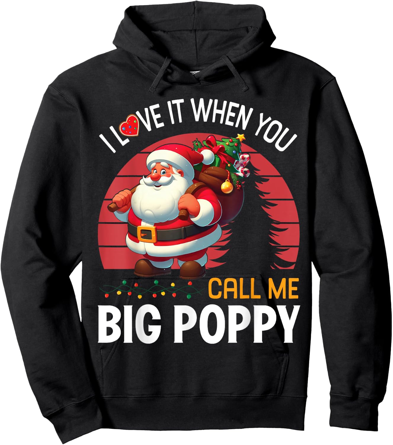 I Love It When You Call Me Big Poppy Christmas Santa Claus Hoodie - Hoodie | Black