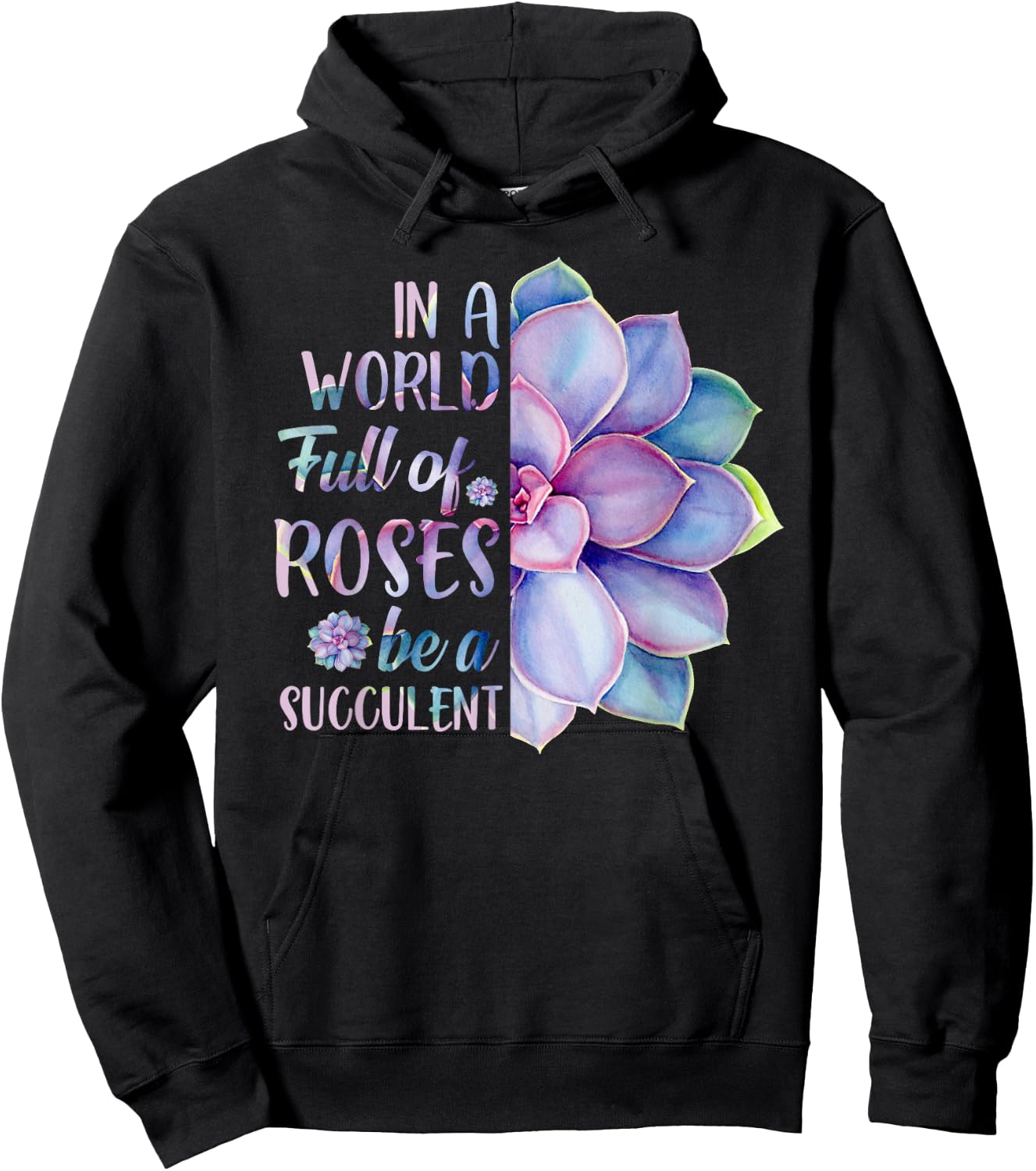 In A World Full Of Roses Be A Succulent Hoodie - Hoodie | Black