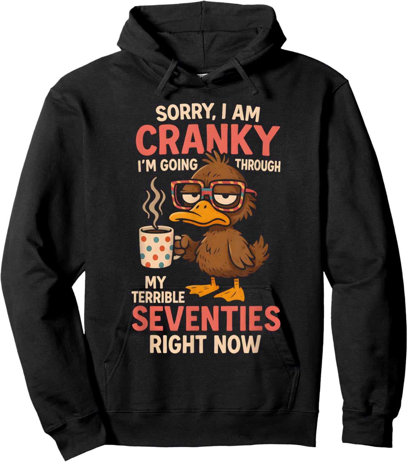 Sorry I Am Cranky I'm Going Through My Terrible Seventies Hoodie - Hoodie | Black