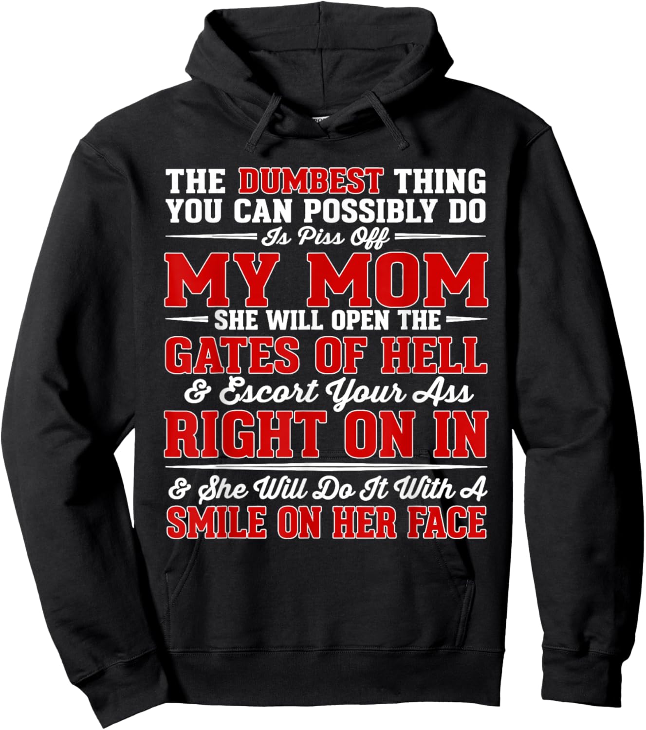 The Dumbest Thing You Can Possibly Do is Piss Off My Mom She Hoodie - Hoodie | Black