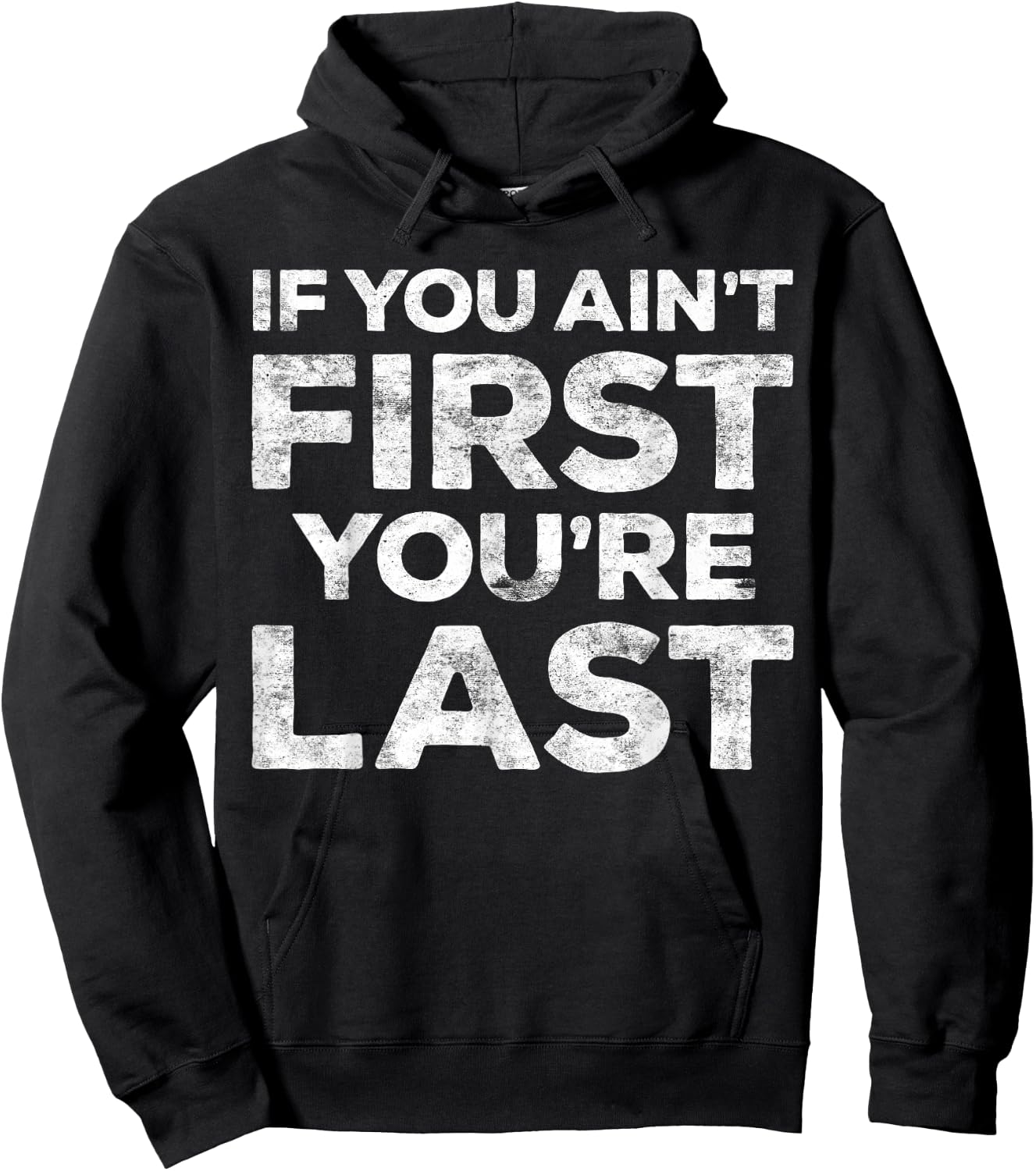 If You Ain't First You're Last Motivational Shirt - Adults - Light Heather Blue - Small - Classic Fit - Short Sleeve - Cotton Blend - Machine Wash Hoodie - Hoodie | Black