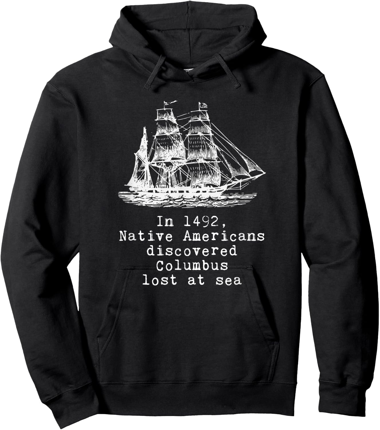 In 1492 Native Americans Discovered Columbus Lost Hoodie - Hoodie | Black