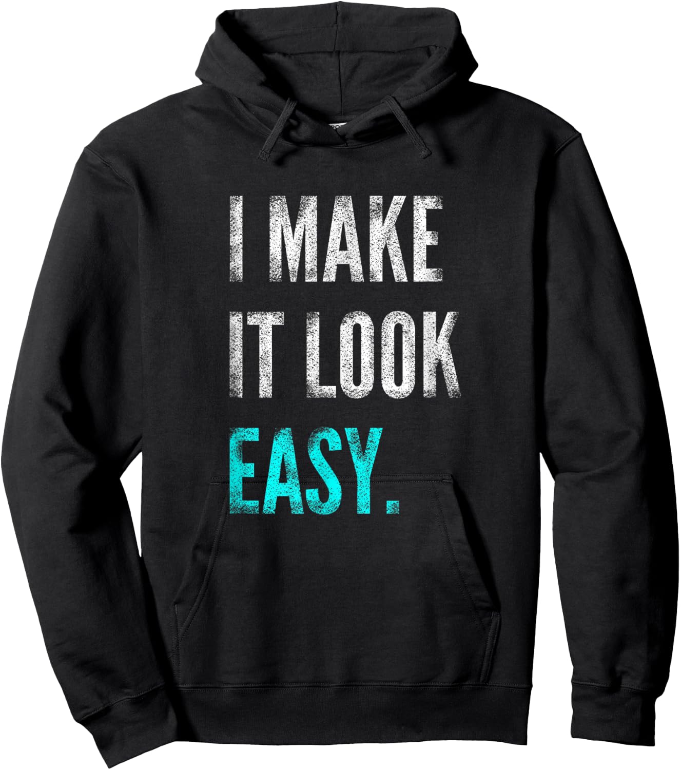 I Make It Look Easy | Motivational Workout Gym Hoodie - Hoodie | Black