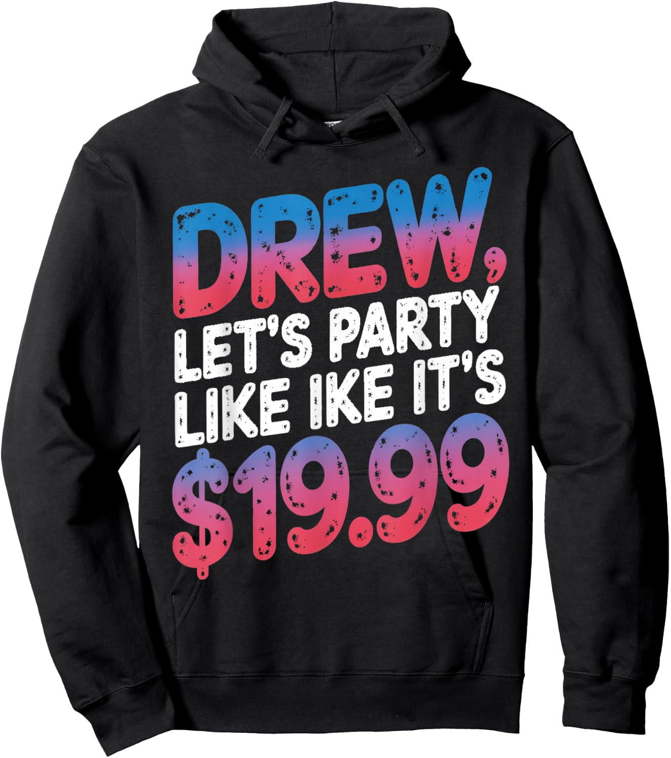 Drew let's party like it's $19.99 Enthusiastic Phrase Hoodie - Hoodie | Black