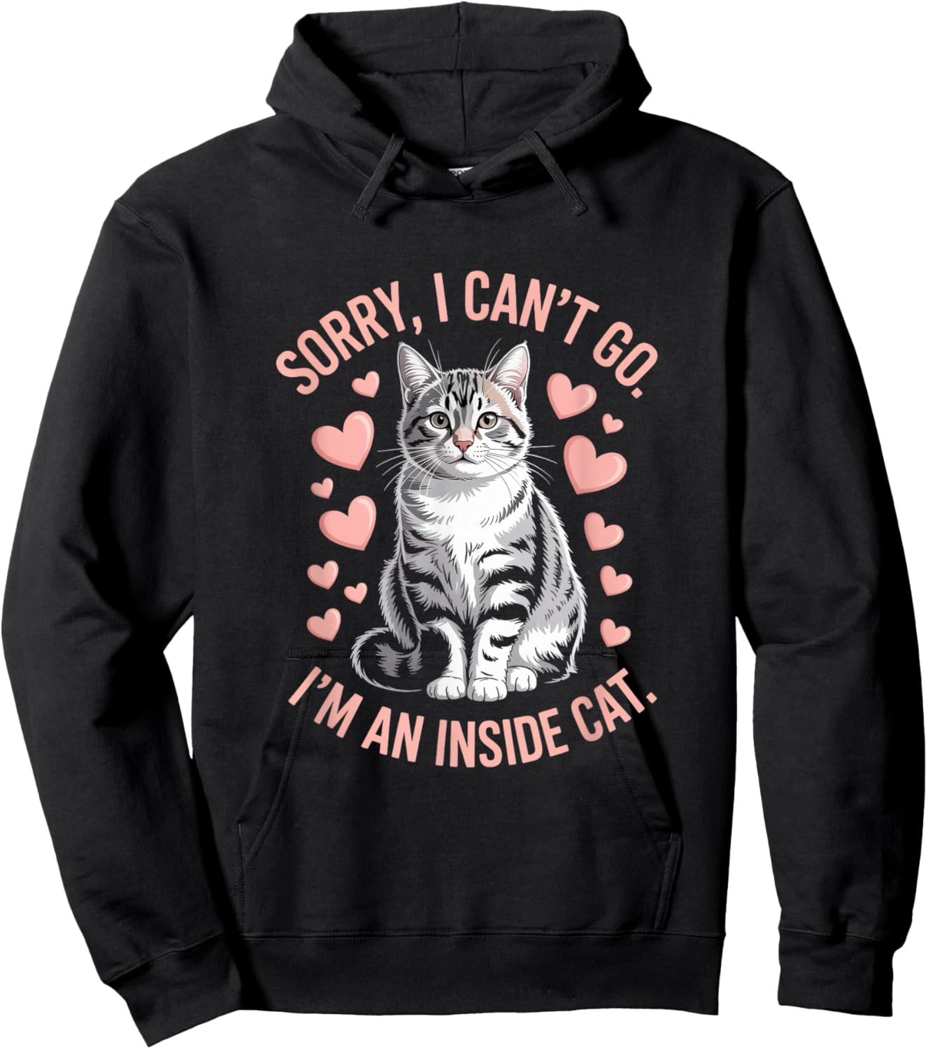 Sorry I Can't Go I'm An Inside Cat Hoodie - Hoodie | Black