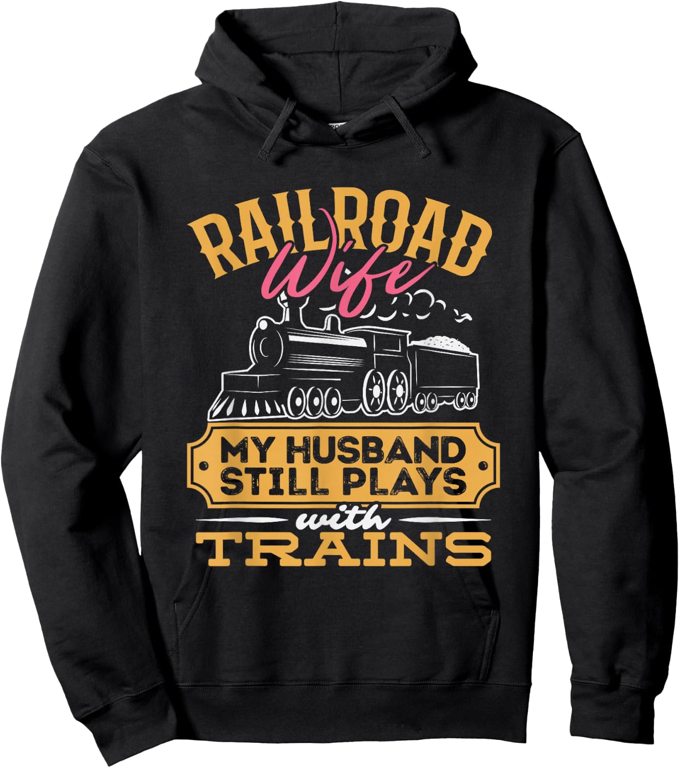 Railroader My Husband Still Plays With Trains Railroad Wife Hoodie - Hoodie | Black