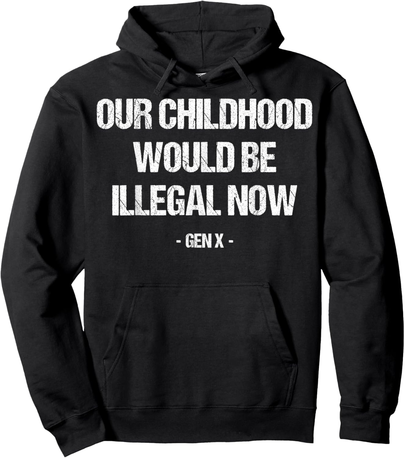 Gen X Our Childhood Would Be Illegal Retro Sarcastic Humor Hoodie - Hoodie | Black