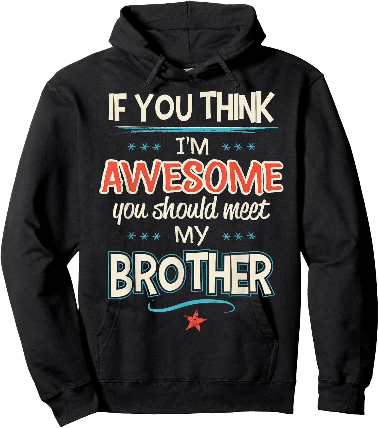 If You Think I'm Awesome You Should Meet My Brother Hoodie - Hoodie | Black