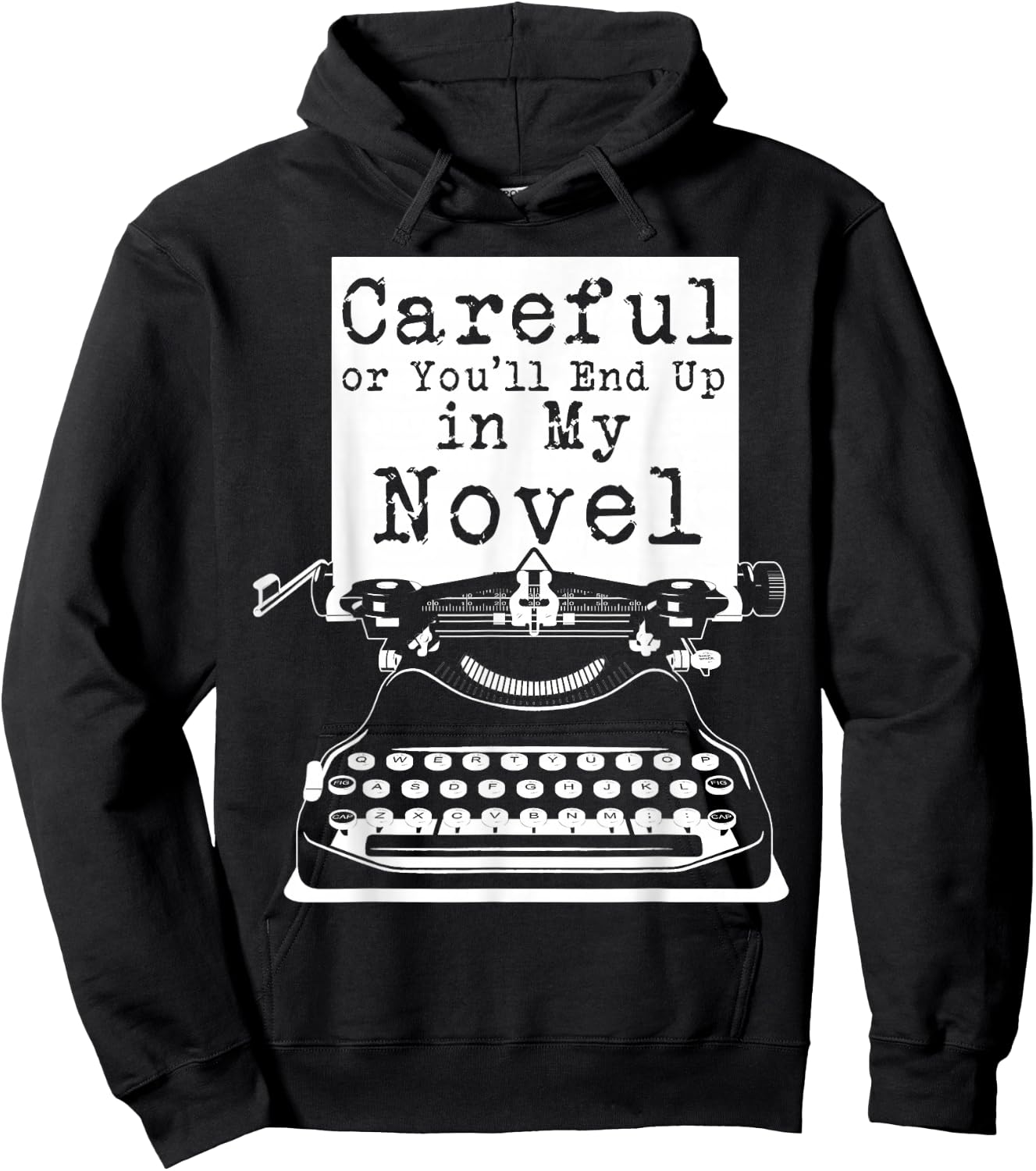 Careful Or You'll End Up In My Novel Hoodie - Hoodie | Black