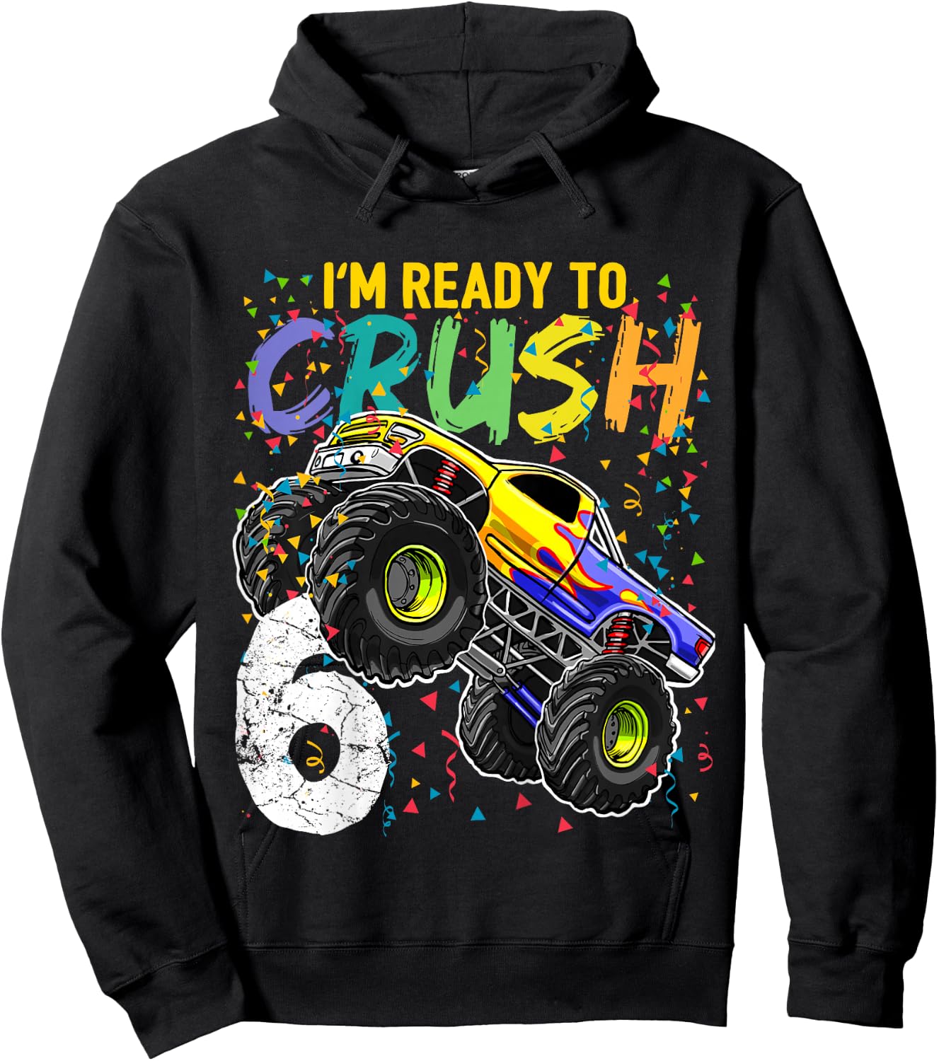 Kids Im Ready to Crush 6 Monster Truck 6th Birthday Shirt Boys Hoodie - Hoodie | Black