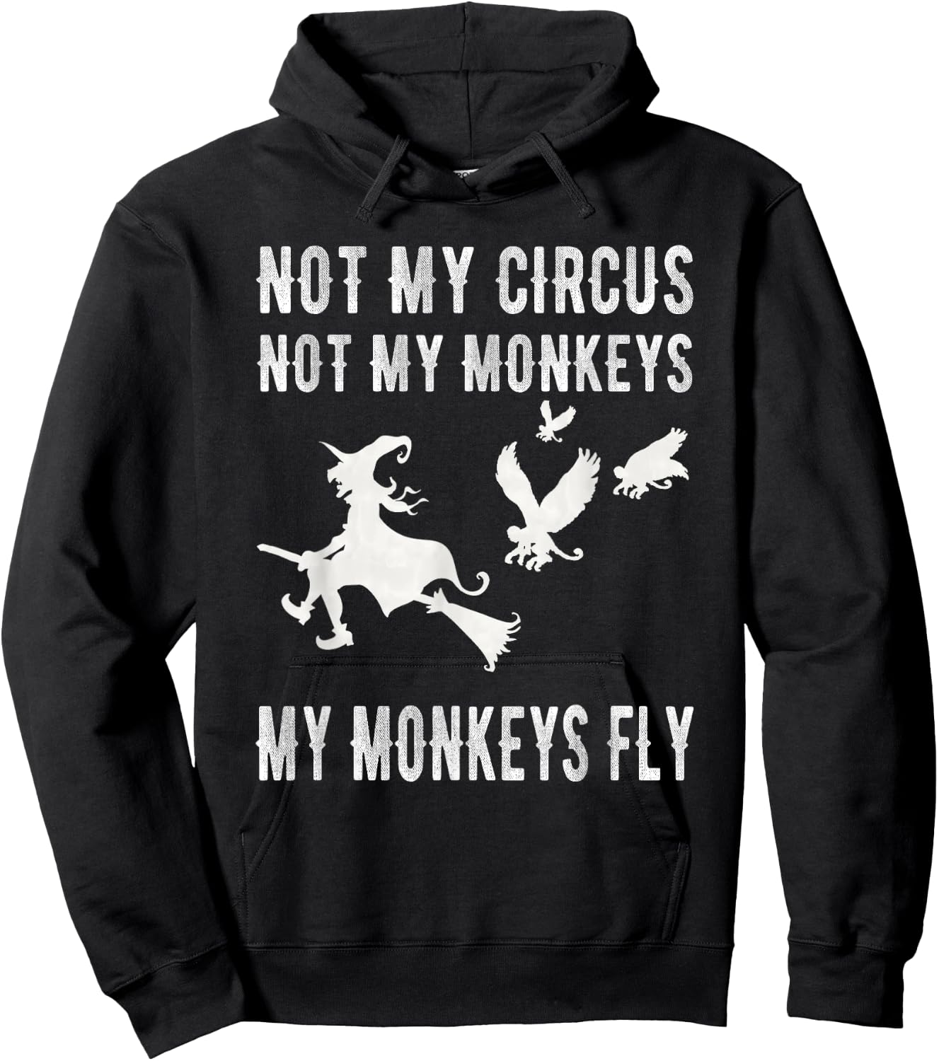 Not My Circus Not My Monkeys My Monkeys Fly Witch T Shirt Hoodie - Hoodie | Black