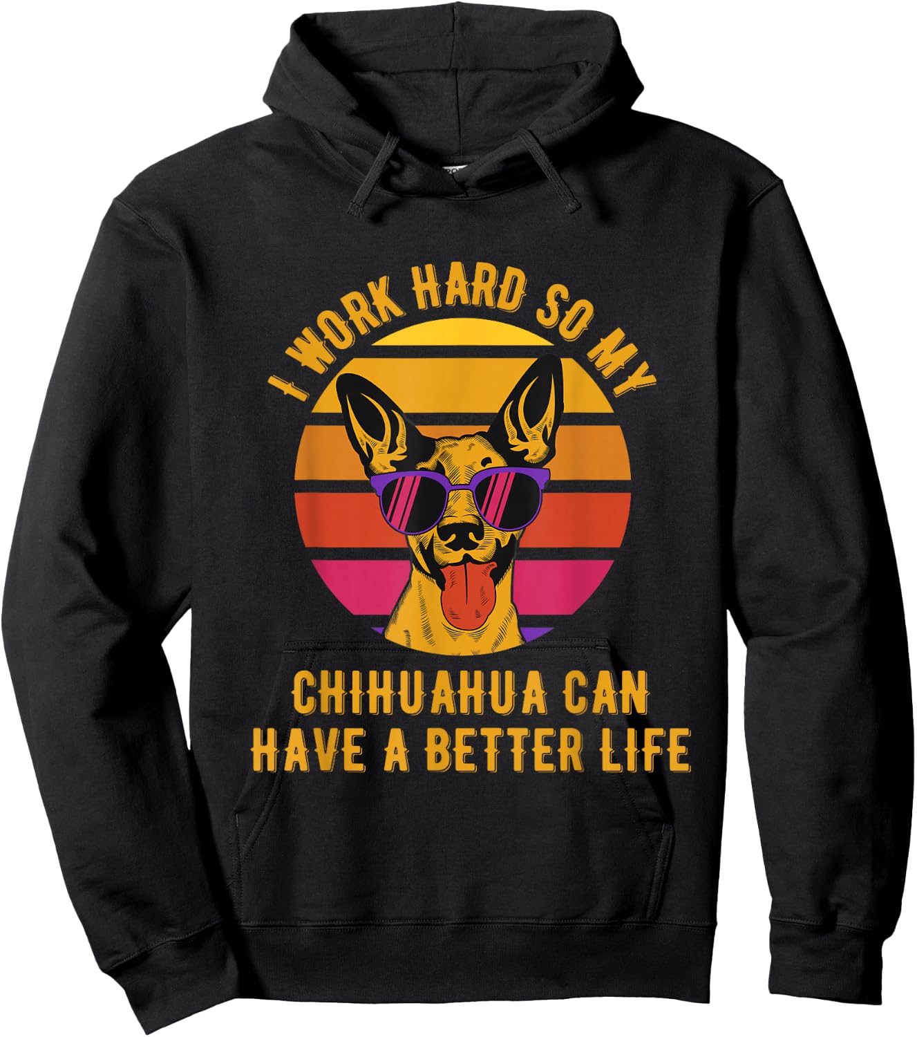I Work Hard So My Chihuahua Can Have A Better Life Hoodie - Hoodie | Black