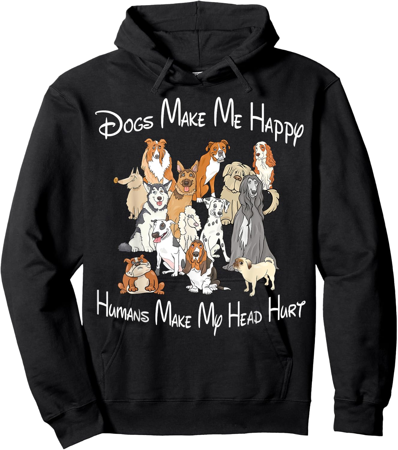 Dogs make me happy humans make my head hurt Hoodie - Hoodie | Black