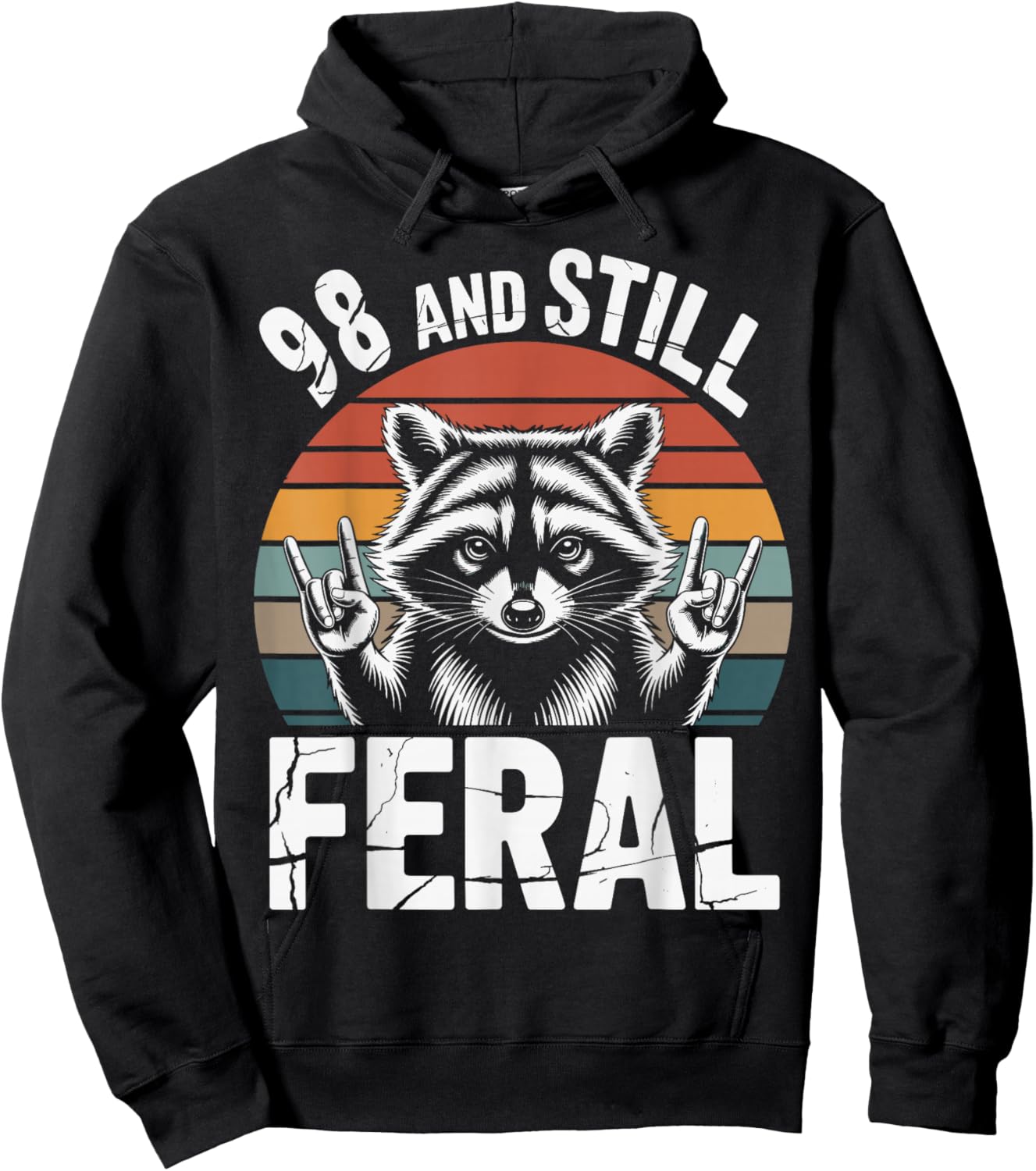 98 and Still Feral 98th Birthday 98 Years Old Funny Hoodie - Hoodie | Black