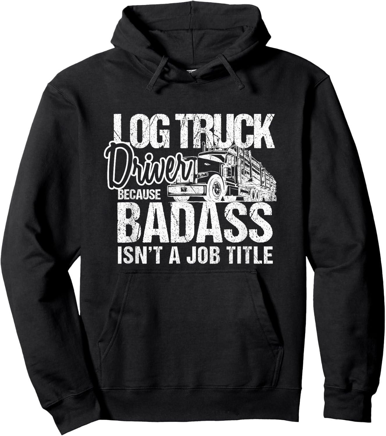 Funny Log Truck Driver Badass Logging Trucker Novelty Hoodie - Hoodie | Black