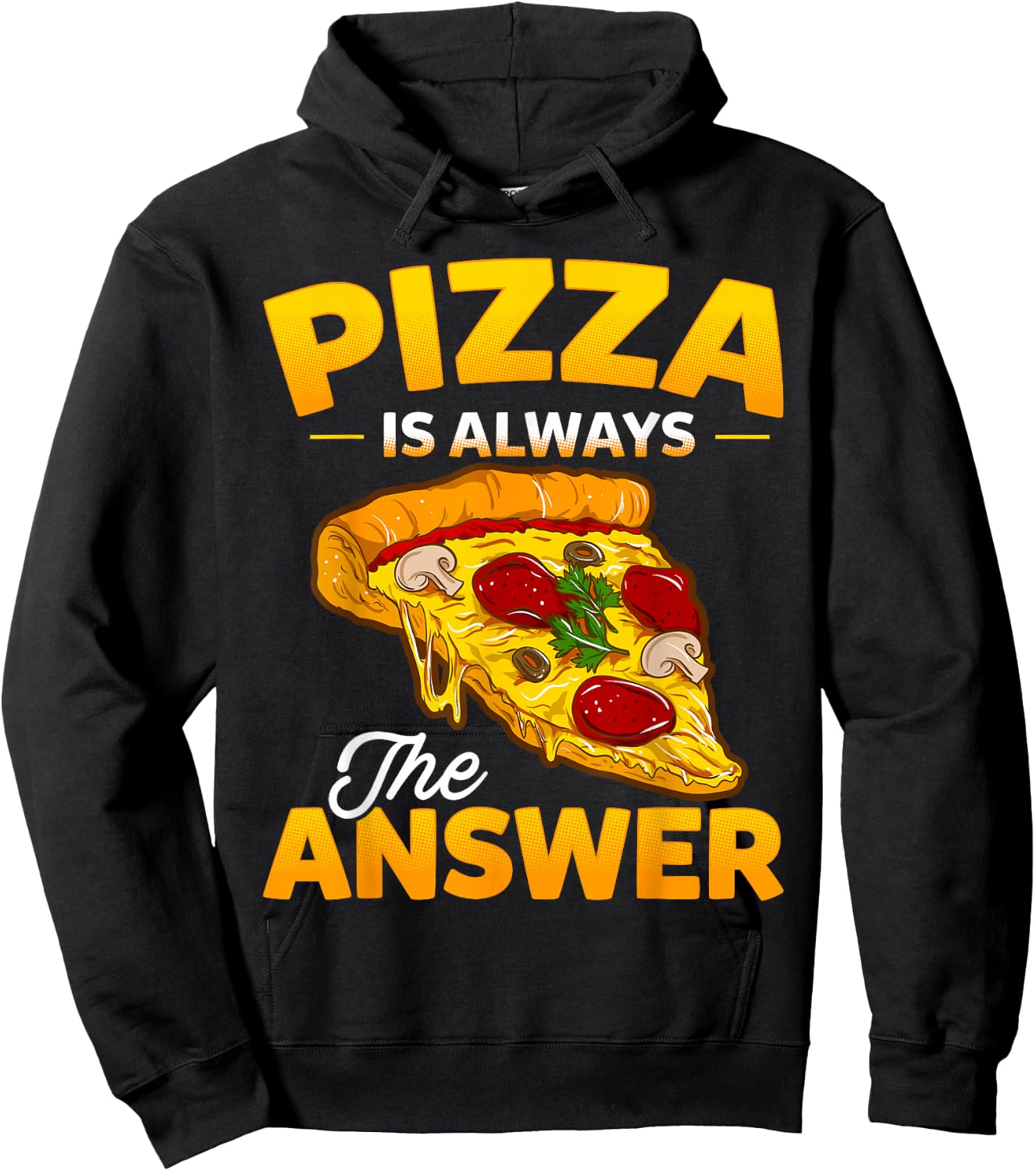 Pizza is Always the Answer Pizza Lover Hoodie - Hoodie | Black