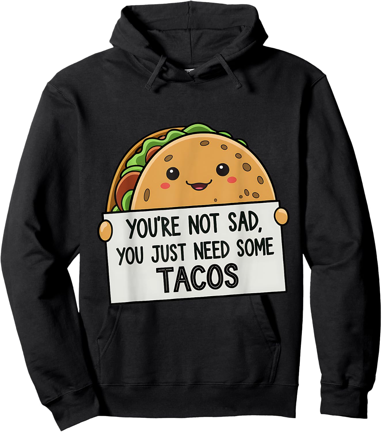 You're Not Sad You Just Need Tacos Funny Hoodie - Hoodie | Black