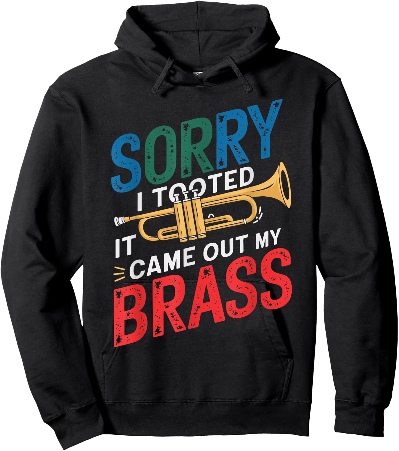 Sorry I Tooted It Came Out Of My Brass Trumpet Funny Trumpet Hoodie - Hoodie | Black