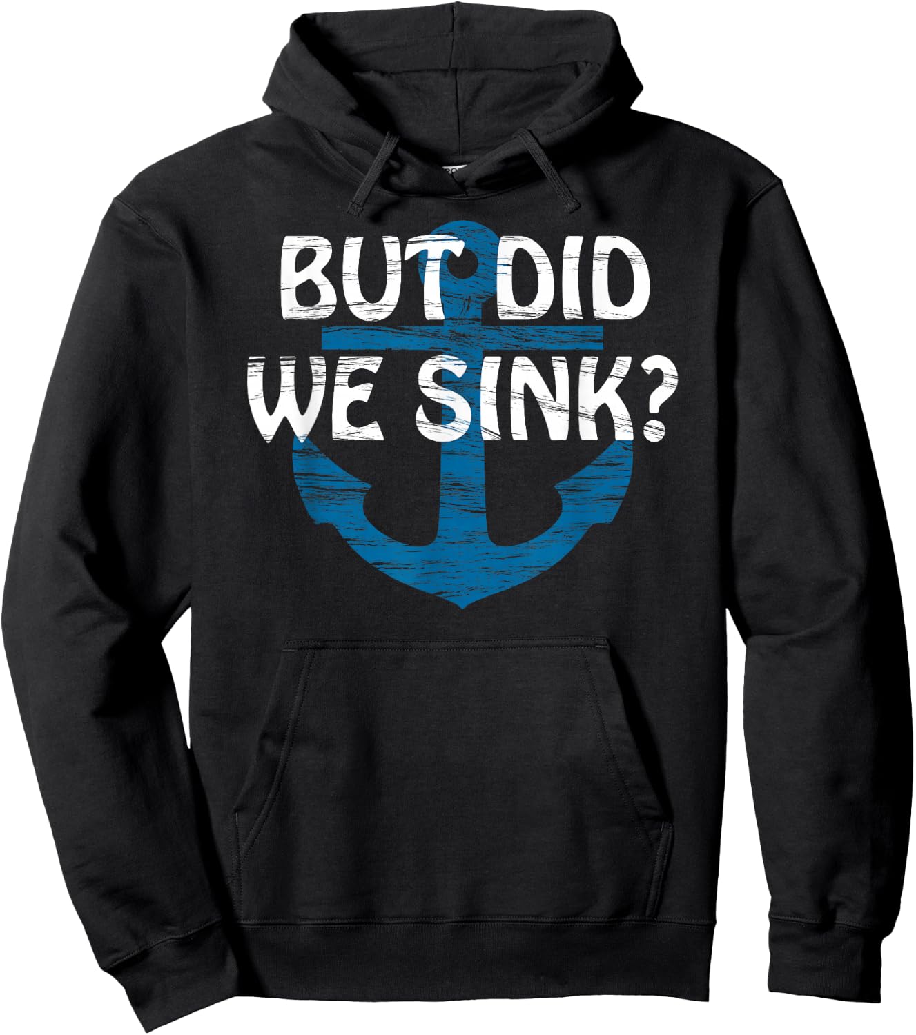 But Did We Sink? | for CRAZY but SKILLED Boat Captain Hoodie - Hoodie | Black