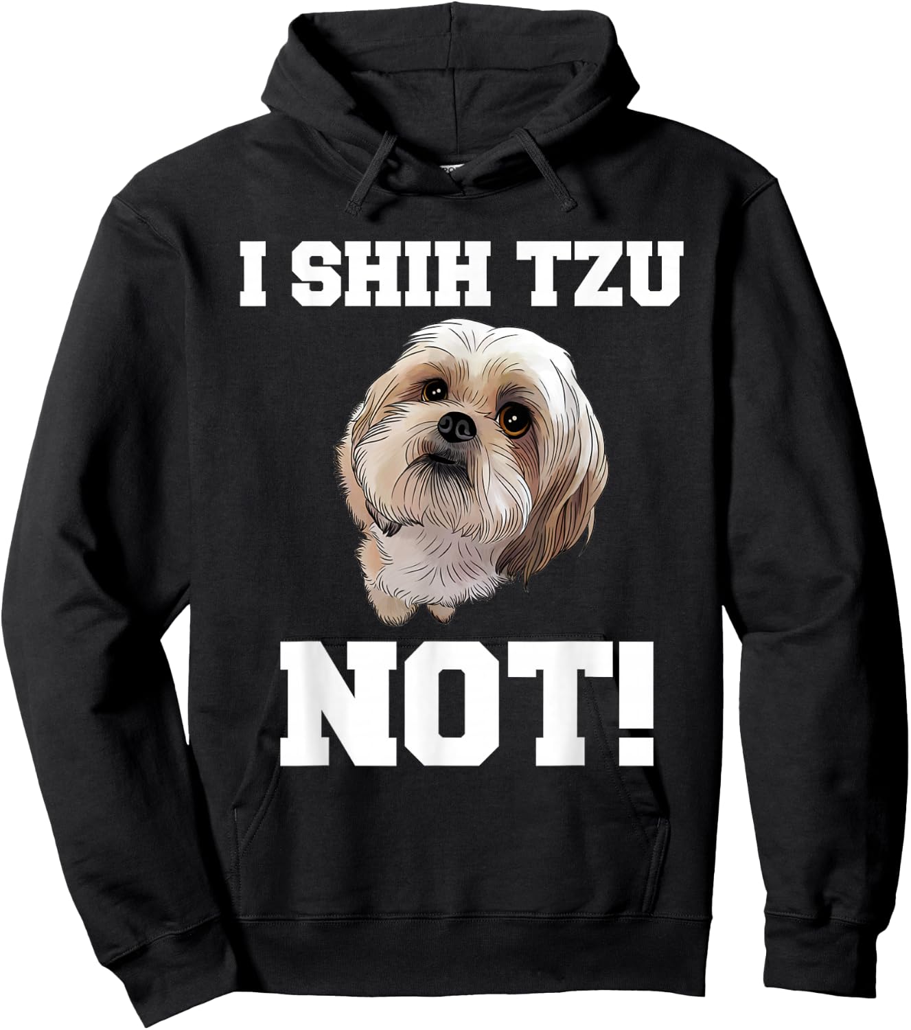 Funny Dog T Shirt I Shih TZU NOT Dog Puppy Shirt Hoodie - Hoodie | Black