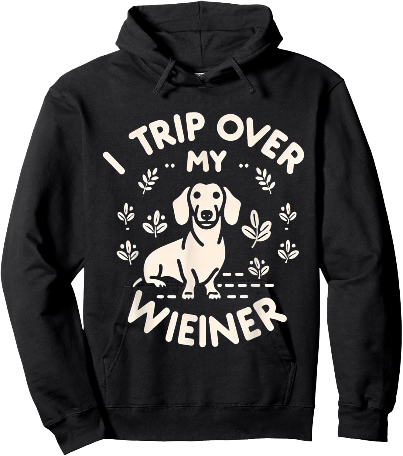 I Trip Over My Wiener Funny Dog Dachshund Humor -- Women Girls Kids Hoodie - Hoodie | Black