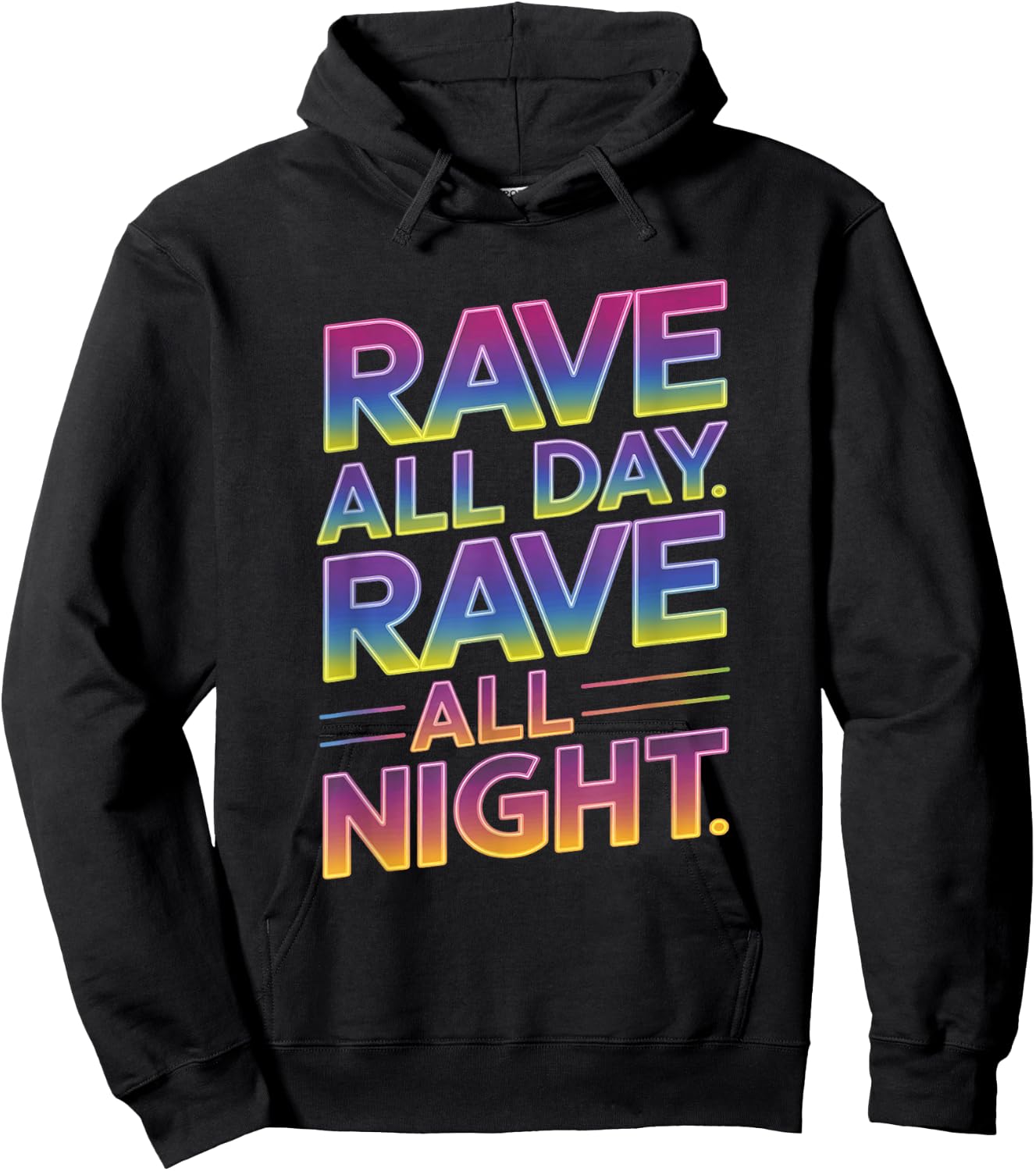 Rave All Day Rave All Night Techno EDM Party Festival Hoodie - Hoodie | Black