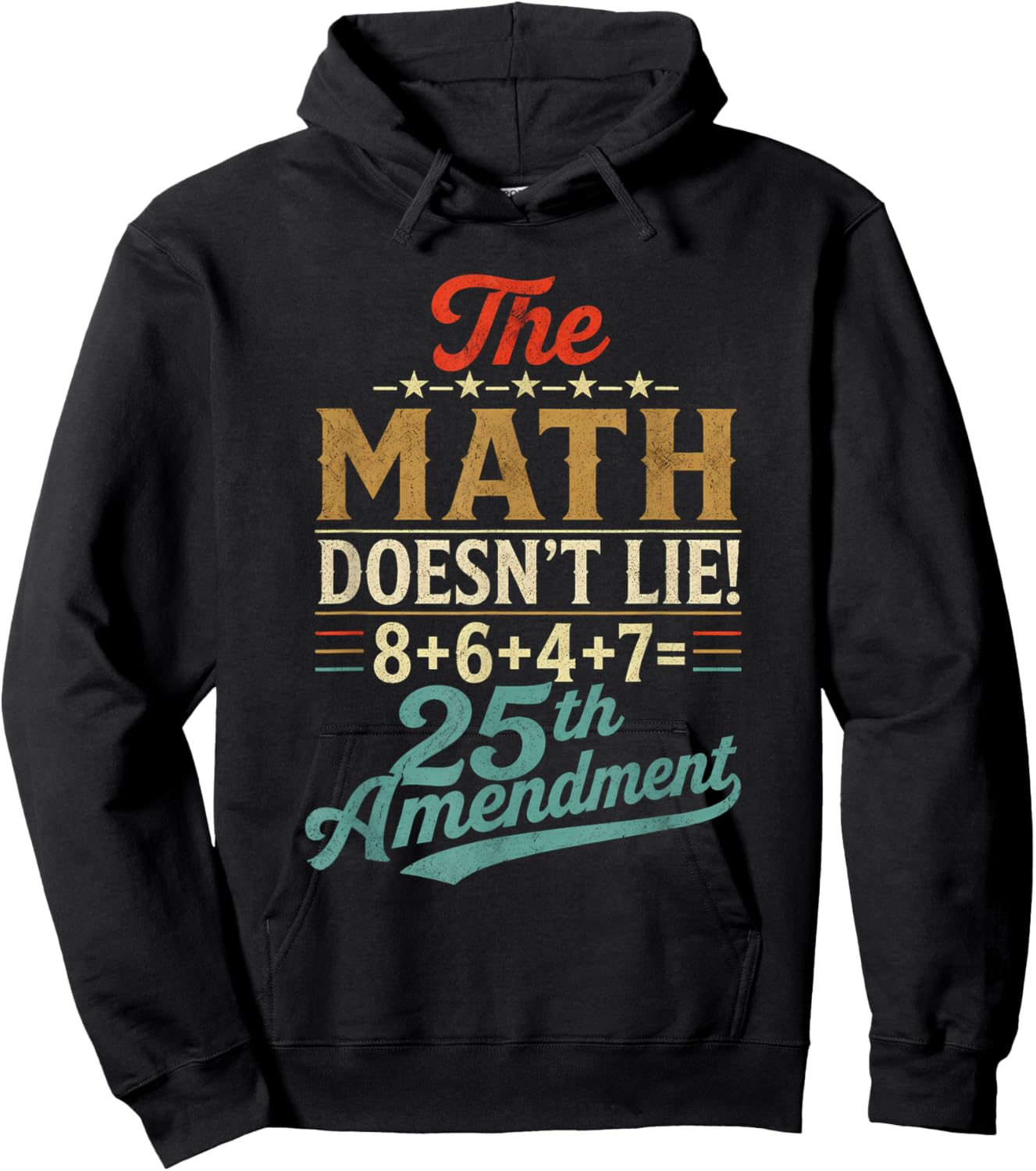 The Math Doesn't Lie! 8+6+4+7= 25th Amendment Retro Vintage Hoodie - Hoodie | Black