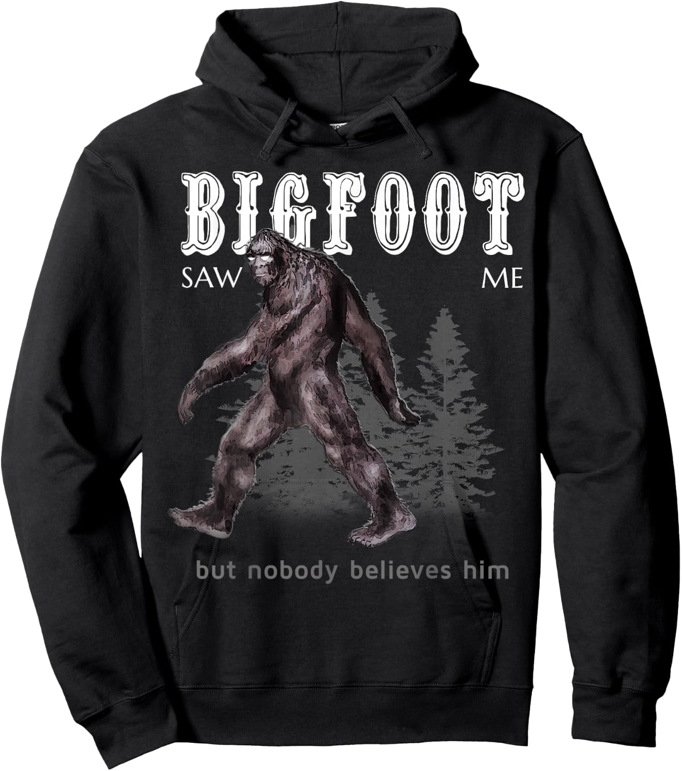 Bigfoot Saw Me But Nobody Believes Him Funny Hoodie - Hoodie | Black