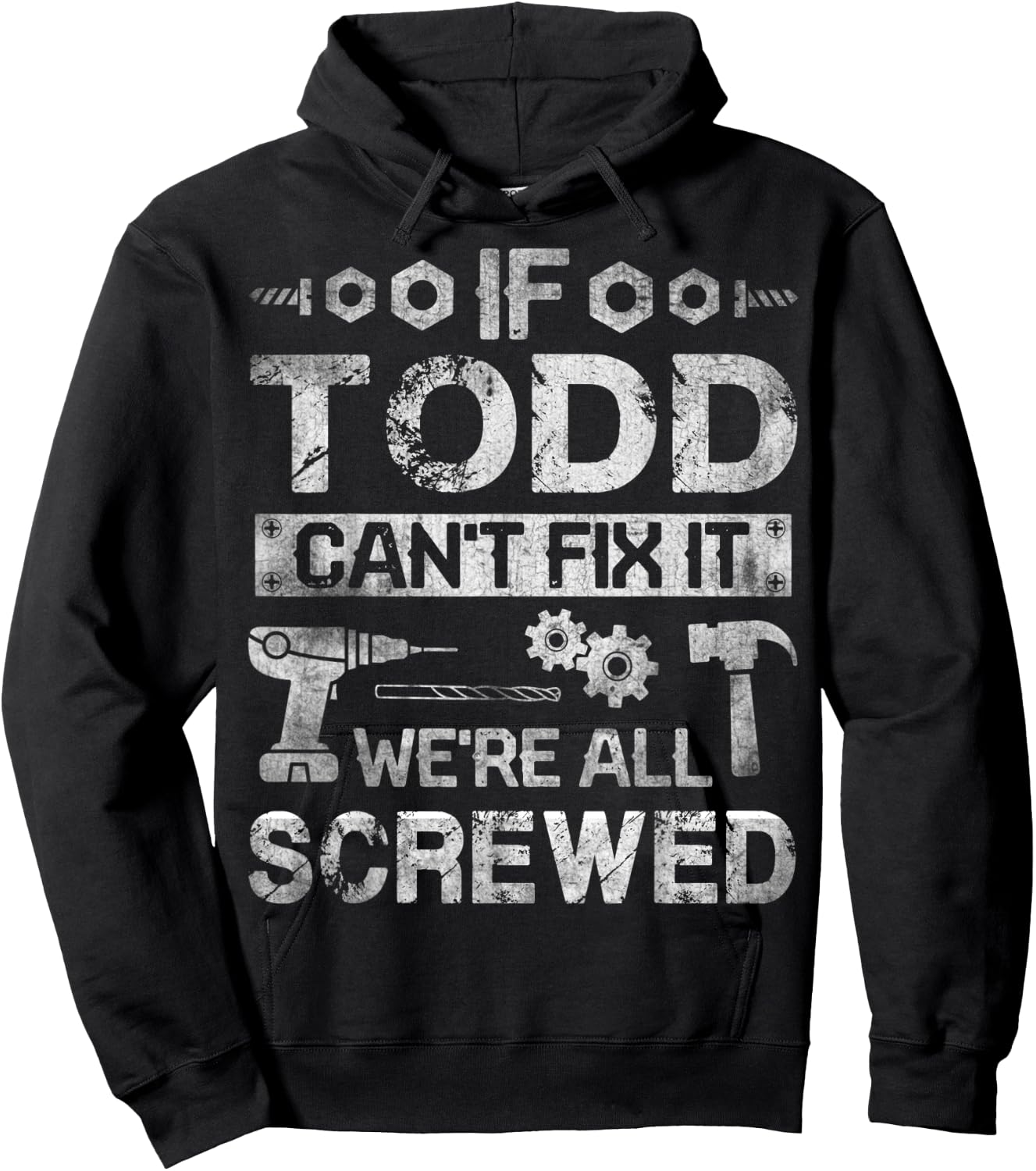 If Todd Can't Fix it We're All Screwed Funny Fathers Gift Hoodie - Hoodie | Black