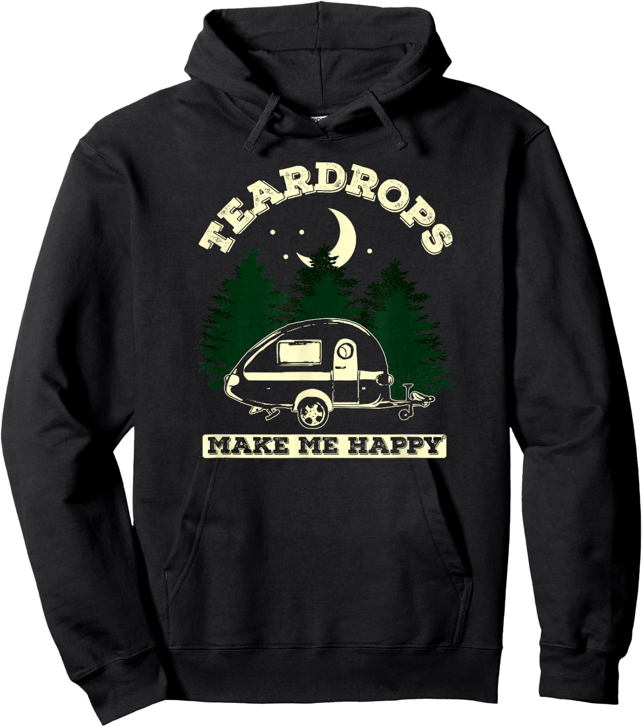 Teardrops Make Me Happy - Teardrop Trailer Camper Hoodie - Hoodie | Black