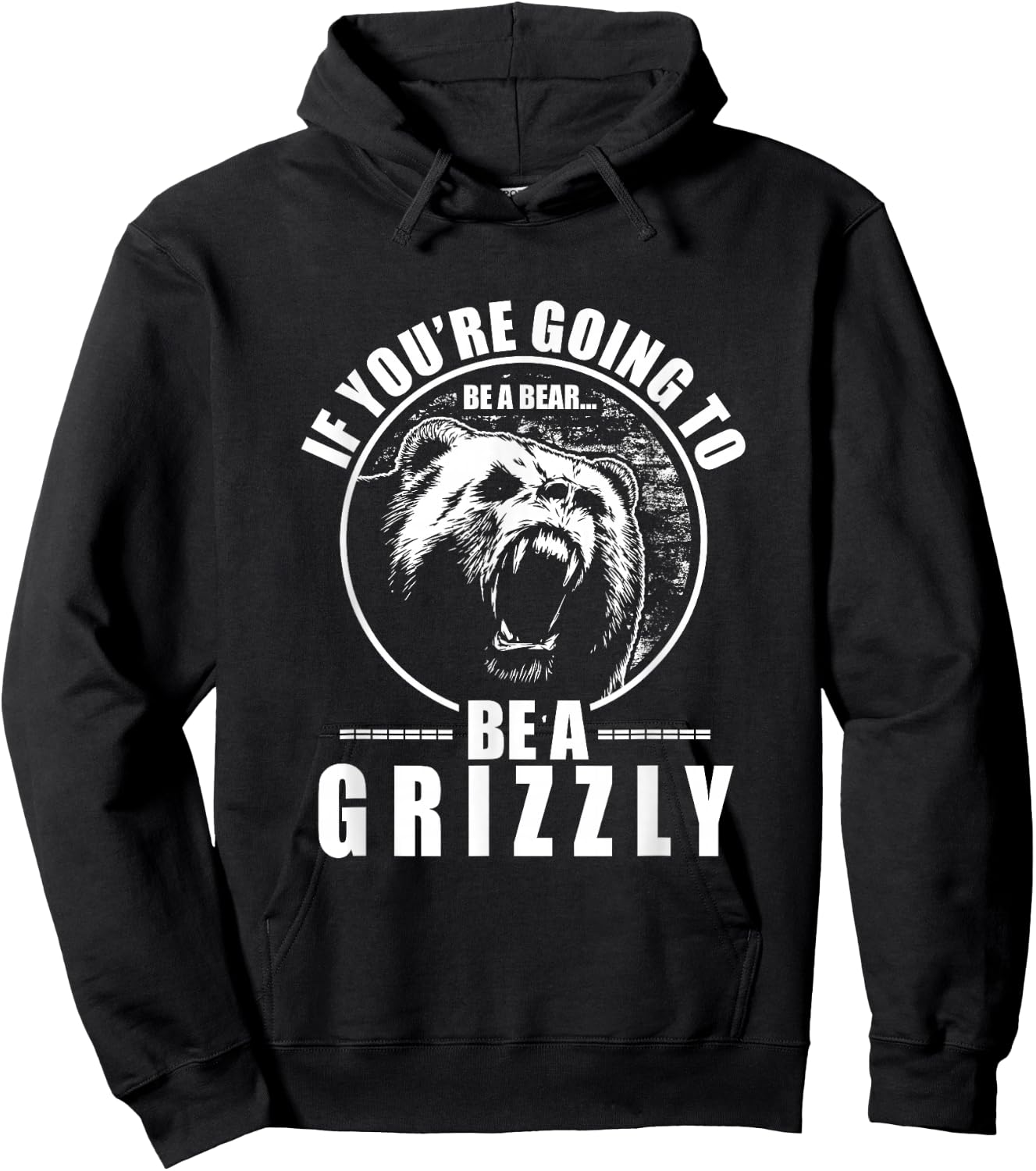If You're Going To Be A Bear Be A Grizzly Funny Hoodie - Hoodie | Black